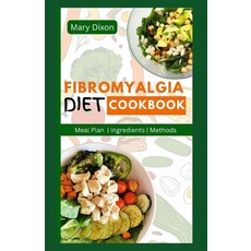 (영문도서) Fibromyalgia Diet Cookbook: Delicious Anti-Inflammatory Recipes for Pain Relief Arthritis Ma... Paperback, Independently Published, English, 9798878622233
