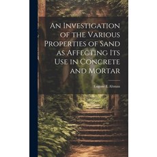 (영문도서) An Investigation of the Various Properties of Sand as Affecting its use in Concrete and Mortar Hardcover, Legare Street Press, English, 9781019416198