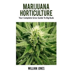 (영문도서) Marijuana Horticulture: Your Complete Grow Guide To Big Buds Paperback, Createspace Independent Pub..., English, 9781537746746