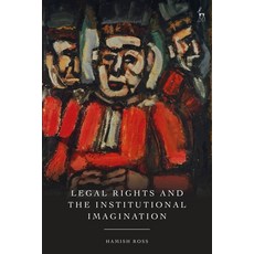 (영문도서)Legal Rights and the Institutional Imagination Hardcover, Hart Publishing, English, 9781509979004 Hart Publishing, English, 9781509979004