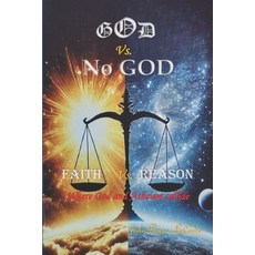 (영문도서)God Vs. No God / Faith Vs. Reason Paperback, Independently Published, English, 9798274992480