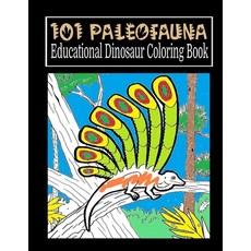 (영문도서) 101 Paleofauna Educational Dinosaur Coloring Book: Dinosaur Book for Kids Coloring Fun and Awesome F... Paperback, Independently Published, English, 9798550090954