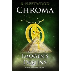 (영문도서) Imogen's Destiny: Book 3 of the Chroma Trilogy Paperback, Independently Published, English, 9798638936051