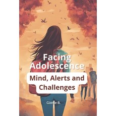 (영문도서) Facing Adolescence: Mind Alerts and Challenges Paperback, Independently Published, English, 9798308223641