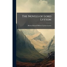 (영문도서)The Novels of Lord Lytton Hardcover, Hutson Street Press, English, 9781023868204