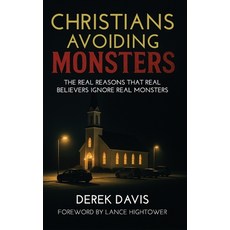 (영문도서)Christians Avoiding Monsters: The Real Reasons That Real Believers Ignore Real M... Paperback, Independently Published, English, 9798290825588