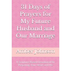 (영문도서)31 Days of Prayers for My Future Husband and Our Marriage: A Scripture-Based Dev... Paperback, Independently Published, English, 9798244641387