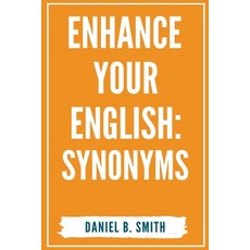 (영문도서) Enhance Your English: Synonyms Paperback, Daniel B. Smith, English, 9798215421994