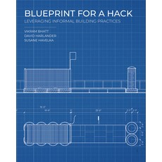 Blueprint for a Hack: Leveraging Informal Building Practices Hardcover, Actar, English, 9781948765411