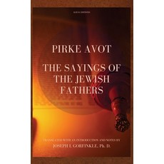 (영문도서) Pirke Avot: The Sayings of the Jewish Fathers translated with an Introduction... Hardcover, Alicia Editions, English, 9782384554508