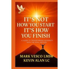 (英文圖書)It's Not How You Start: It's How You Finish A Guide To Transforming Adversity Wi... 平裝版, Independently Published, 英文