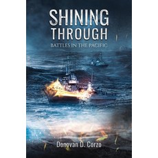 (영문도서) Shining Through: Battles in the Pacific Paperback, Corzo Creations, English, 9781958297261