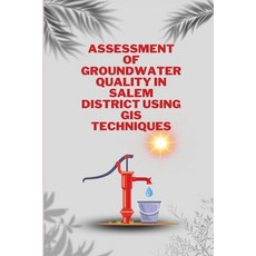 (영문도서) Assessment of groundwater quality in salem district using gis techniques Paperback, Independent Author, English, 9781805254065