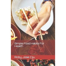 (영문도서)Simple Food Habits For Health Paperback, Independently Published, English, 9798862658439 Independently Published, English, 9798862658439