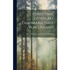 (영문도서) Fürst Paul Lieven als Landmarschall von Livland Hardcover, Legare Street Press, English, 9781019474426
