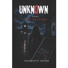 (영문도서)Unknown: The Message: The First Warning in the Unknown Series - By International... Paperback, Independently Published, English, 9798180544407