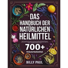 (영문도서)Das Handbuch der natürlichen Heilmittel: Über 700 bewährte Kräuterrezepte zur Li... Paperback, Independently Published, English, 9798291688427