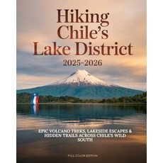 (英文圖書)Hiking Chile's Lake District 2025-2026: Epic Volcano Treks Lakeside Escapes & H... 平裝版, Independently Published, 英文