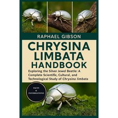 (영문도서)Chrysina Limbata Handbook: Exploring the Silver Jewel Beetle: A Complete Scienti... Paperback, Independently Published, English, 9798270696757