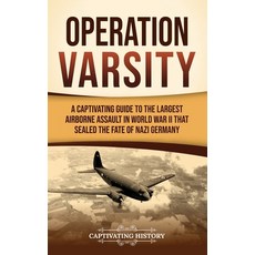 (영문도서)Operation Varsity: A Captivating Guide to the Largest Airborne Assault in World... Hardcover, Captivating History, English, 9798893585667