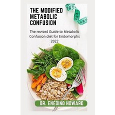 (영문도서) The modified Metabolic Confusion: The revised Guide to Metabolic Confusion diet for Endomorph... Paperback, Independently Published, English, 9798842820122