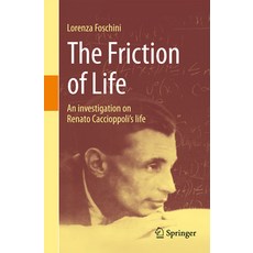 (영문도서) The Friction of Life: An Investigation on Renato Caccioppoli's Life Paperback, Springer, English, 9783031652615