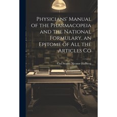 (영문도서) Physicians' Manual of the Pharmacopeia and the National Formulary an Epitome of all the Arti... Paperback, Legare Street Press, English, 9781022015807