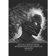 (영문도서) Soulful Reflections: Affirmations For Spiritual Growth Paperback, Independently Published, English, 9798396853003