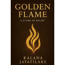 (영문도서)Golden Flame: A Flame of Belief Paperback, Independently Published, English, 9798265249258