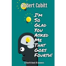 (영문도서) I'm So Glad You Asked Me That Goes Fourth Paperback, Robert Cubitt, English, 9798223475811