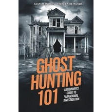 (영문도서) Ghost Hunting 101: A Beginner's Guide to Paranormal Investigation Paperback, Independently Published, English, 9798306345482