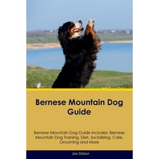 (영문도서) Bernese Mountain Dog Guide Bernese Mountain Dog Guide Includes: Bernese Mountain Dog Training... Paperback, Desert Thrust Ltd, English, 9781395860875