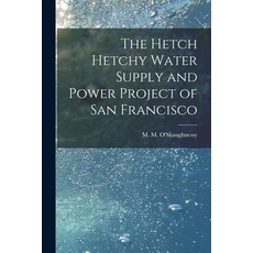 (영문도서) The Hetch Hetchy Water Supply and Power Project of San Francisco Paperback, Hassell Street Press, English, 9781014271068