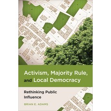 (영문도서)Activism Majority Rule and Local Democracy: Rethinking Public Influence Paperback, Temple University Press, English, 9781439926895