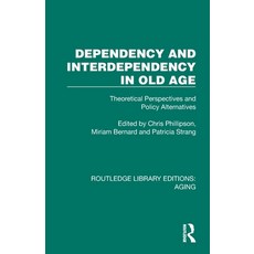 (영문도서)Dependency and Interdependency in Old Age: Theoretical Perspectives and Policy A... Paperback, Routledge, English, 9781032715971