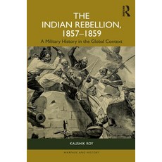 (영문도서) The Indian Rebellion 1857-1859: A Military History in the Global Context Paperback, Routledge, English, 9781032380599
