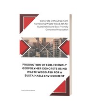 (영문도서) Production of Eco-Friendly Geopolymer Concrete Using Waste Wood Ash for a Susta... Paperback, Independently Published, English, 9798302693006