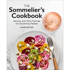 The Sommelier's Cookbook: Recipes and Wine Pairings for Discerning Palates Paperback, Rockridge Press