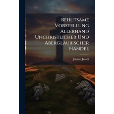 (영문도서)Behutsame Vorstellung Allerhand Unchristlicher Und Abergläubischer Händel Paperback, Nabu Press, English, 9781179244006
