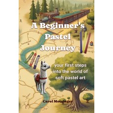 (영문도서)A Beginner's Pastel Journey: Your first steps into the world of soft pastel art Paperback, Greyart Designs, English, 9798349493492