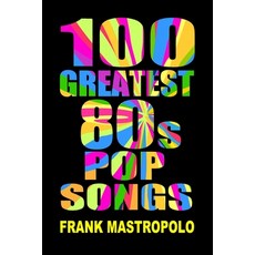 (영문도서)100 Greatest 80s Pop Songs: The Stories Behind Pop Music of the 1980s Paperback, Edgar Street Books, English, 9798999927972
