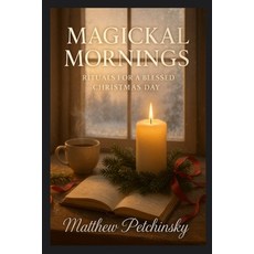 (英文圖書)Magickal Mornings: Rituals for a Blessed Christmas Day 平裝版, Matthew Edward Petchinsky, 英文