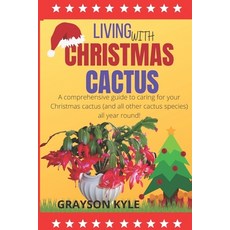 (영문도서) Living with Christmas Cactus: A comprehensive guide to caring for your Christmas cactus (and ... Paperback, Independently Published, English, 9798463624161