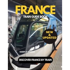 (영문도서)France Train guide book (New & Updated): Discover France by Train Paperback, Independently Published, English, 9798275494969 Independently Published, English, 9798275494969
