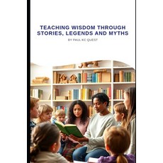 (영문도서)Teaching Wisdom through Story Legend and Myth: Practical Guide for Teaching Sto... Paperback, Sel Published, English, 9781919380247