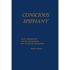 (영문도서)Conscious Epiphany: Life Is a Treasure Hunt and You are the Hunter. But...You ar... Paperback, Publishdrive, English, 9788797635308