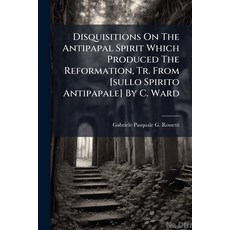 (영문도서)Disquisitions On The Antipapal Spirit Which Produced The Reformation Tr. From [... Paperback, Nabu Press, English, 9781245276962