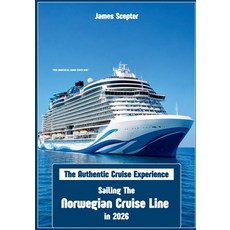 (영문도서)The Authentic Cruise Experience: Sailing The Norwegian Cruise Line in 2026 Paperback