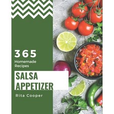 365 Homemade Salsa Appetizer Recipes: Home Cooking Made Easy with Salsa Appetizer Cookbook! Paperback, Independently Published, English, 9798694321570