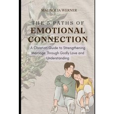 (영문도서)The 5 Paths of Emotional Connection: A Christian Guide to Strengthening Marriage... Paperback, Independently Published, English, 9798269707037